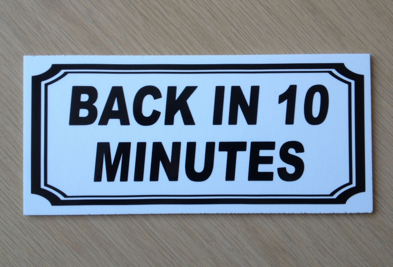 Back in 10 minutes sign. Quality 3mm plastic. (BS38) eBay